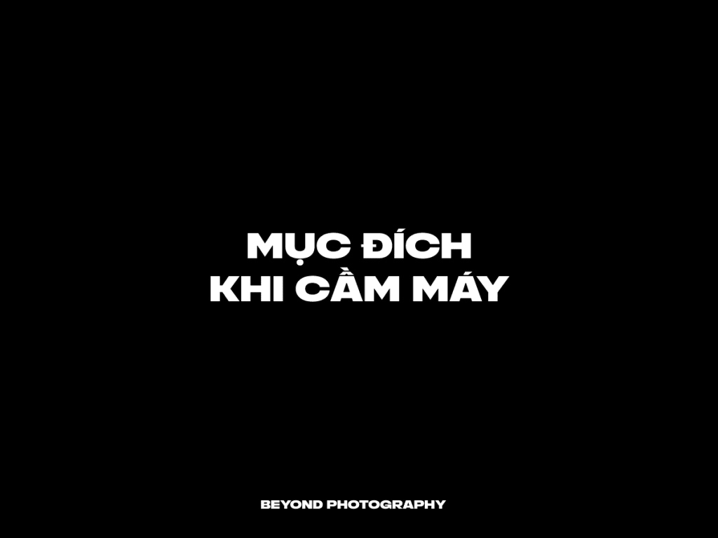 Mục đích khi cầm máy